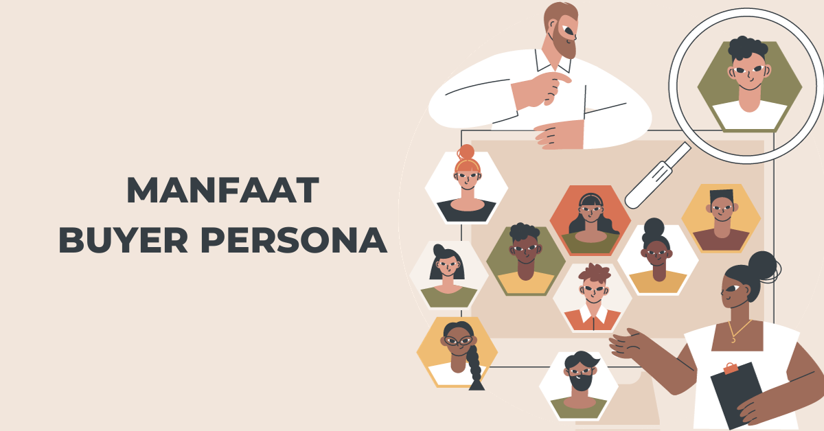 Buyer Persona Adalah Tipe Cara Membuat Dan Manfaatnya